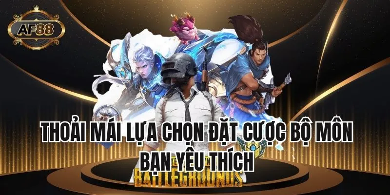 Thoải mái lựa chọn đặt cược bộ môn bạn yêu thích